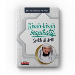 Kisah-Kisah Inspiratif Syekh Al Arifi