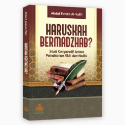 Haruskah Bermadzhab : Studi Komparatif Antara Pemahaman Fikih dan Hadits
