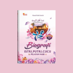 Biografi Istri, Putri, Cucu dan Pelayan Nabi