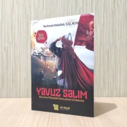 Yavuz Salim Sultan Pendiri Khilafah Utsmani